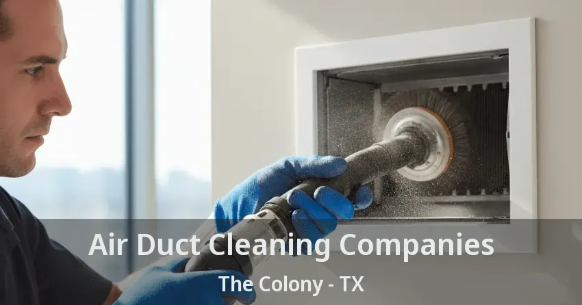 Air Duct Cleaning Companies The Colony - TX