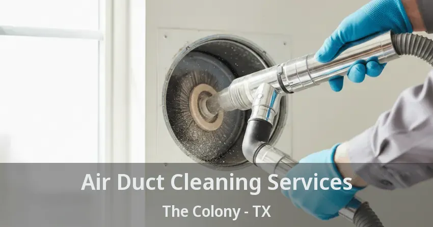 Air Duct Cleaning Services The Colony - TX