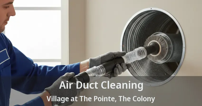 Air Duct Cleaning Village at The Pointe, The Colony - TX