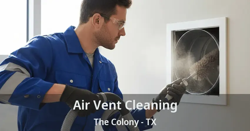 Air Vent Cleaning The Colony - TX