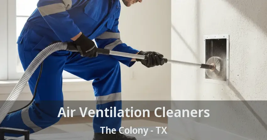 Air Ventilation Cleaners The Colony - TX Air Ventilation Cleaners The Colony - TX