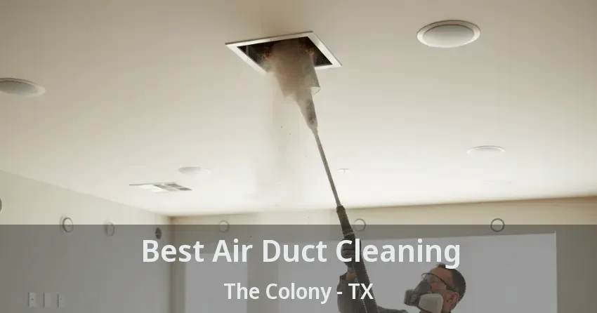 Best Air Duct Cleaning The Colony - TX