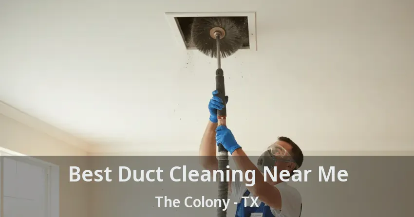 Best Duct Cleaning Near Me The Colony - TX