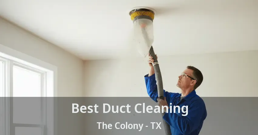 Best Duct Cleaning The Colony - TX