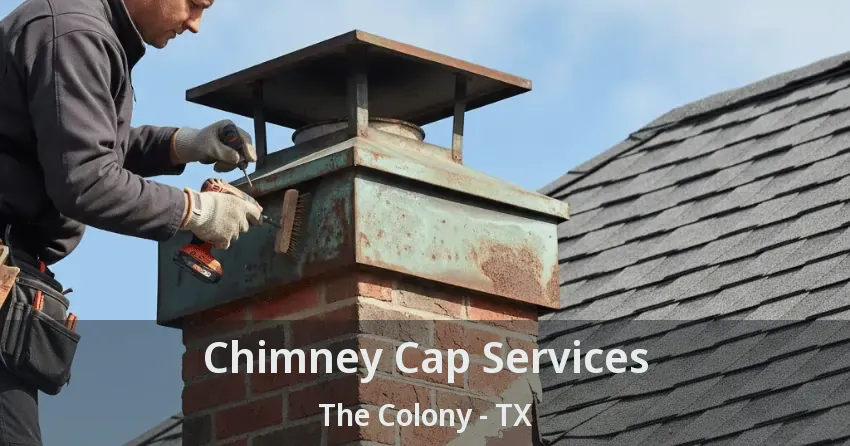 Chimney Cap Services The Colony - TX