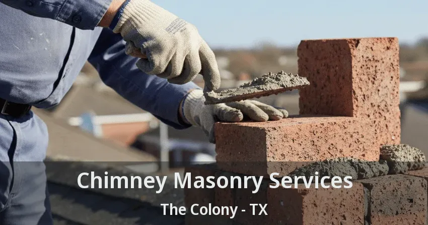 Chimney Masonry Services The Colony - TX Chimney Masonry Services The Colony - TX