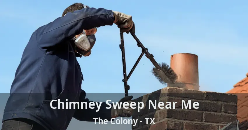 Chimney Sweep Near Me The Colony - TX Chimney Sweep Near Me The Colony - TX