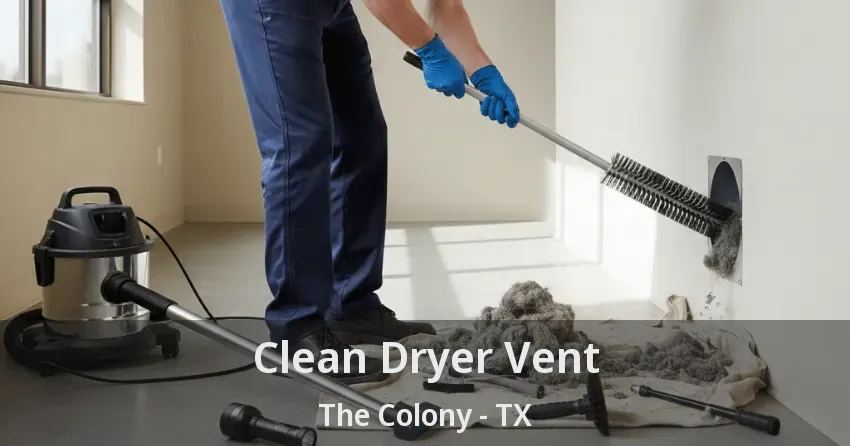 Clean Dryer Vent The Colony - TX