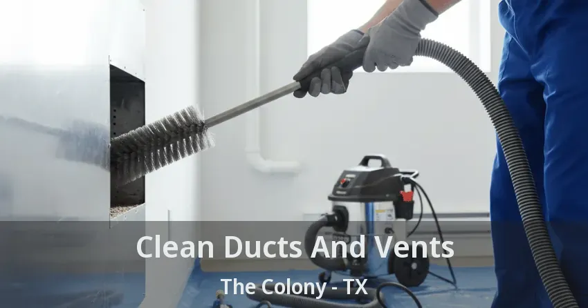 Clean Ducts And Vents The Colony - TX