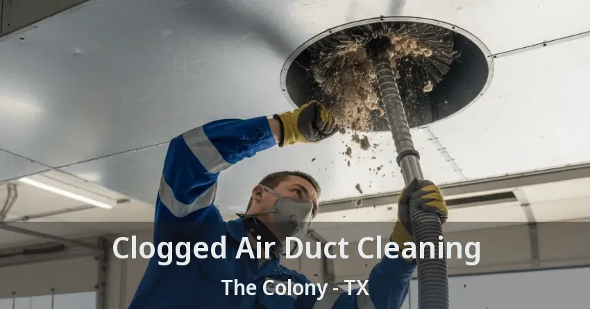 Clogged Air Duct Cleaning The Colony - TX