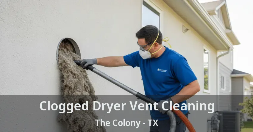 Clogged Dryer Vent Cleaning The Colony - TX