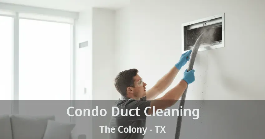 Condo Duct Cleaning The Colony - TX