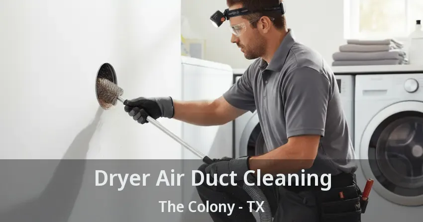 Dryer Air Duct Cleaning The Colony - TX
