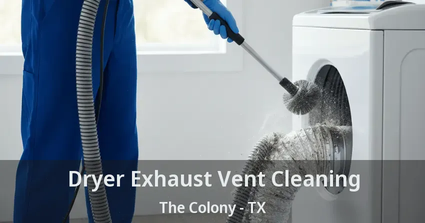 Dryer Exhaust Vent Cleaning The Colony - TX