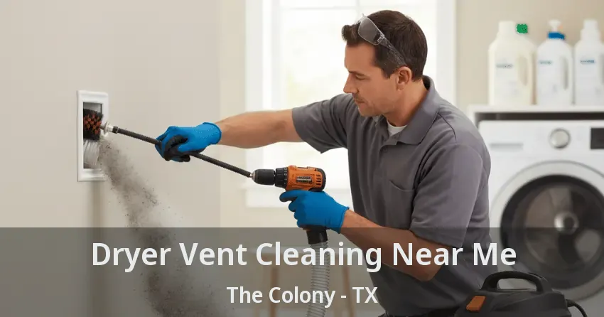 Dryer Vent Cleaning Near Me The Colony - TX