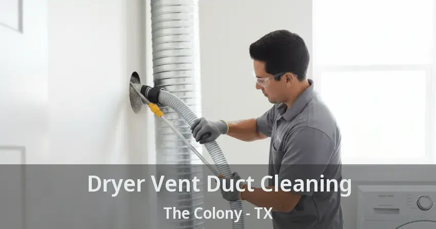 Dryer Vent Duct Cleaning The Colony - TX