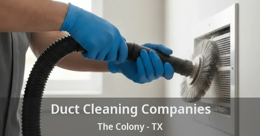 Duct Cleaning Companies The Colony - TX