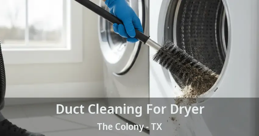 Duct Cleaning For Dryer The Colony - TX Duct Cleaning For Dryer The Colony - TX