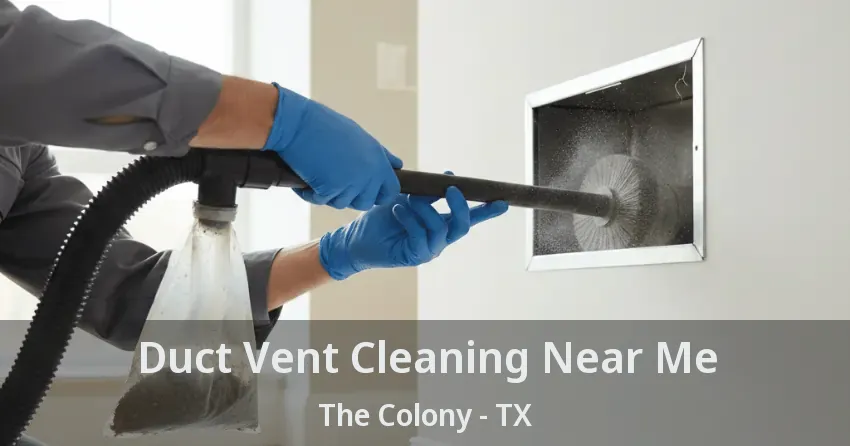 Duct Vent Cleaning Near Me The Colony - TX