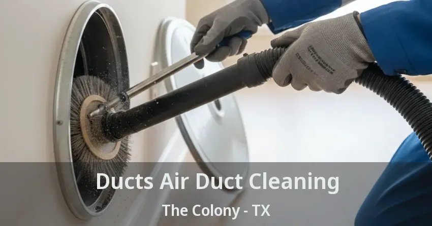 Ducts Air Duct Cleaning The Colony - TX
