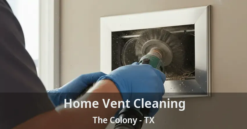 Home Vent Cleaning The Colony - TX
