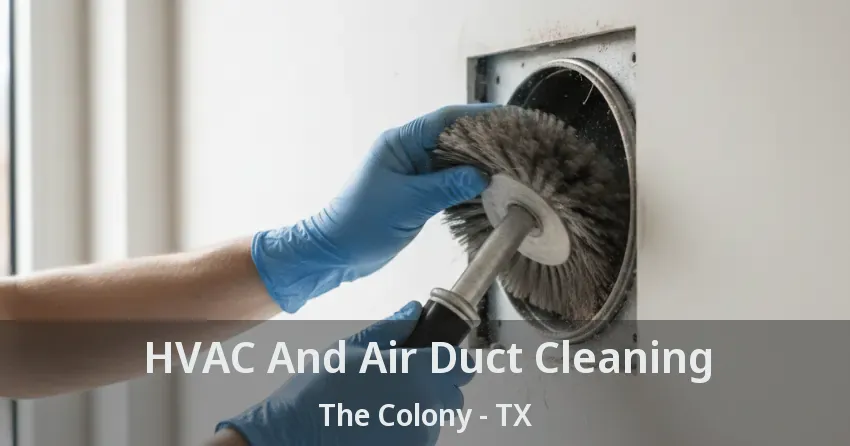 HVAC And Air Duct Cleaning The Colony - TX
