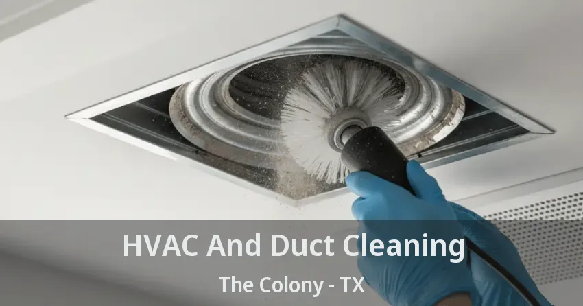 HVAC And Duct Cleaning The Colony - TX