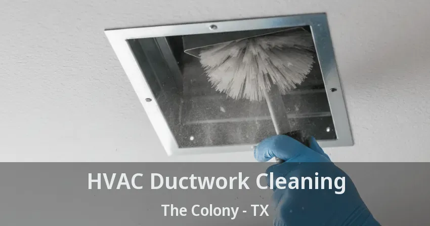 HVAC Ductwork Cleaning The Colony - TX