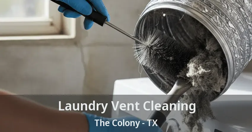 Laundry Vent Cleaning The Colony - TX Laundry Vent Cleaning The Colony - TX