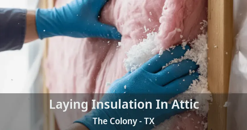 Laying Insulation In Attic The Colony - TX