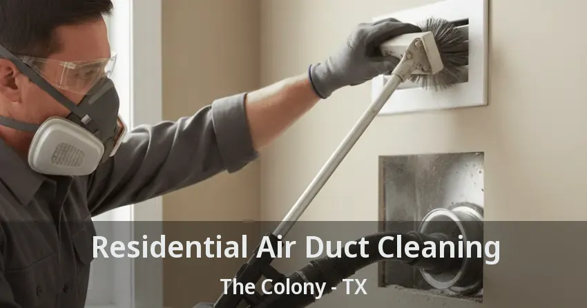 Residential Air Duct Cleaning The Colony - TX