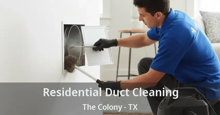 Residential Duct Cleaning The Colony - TX Residential Duct Cleaning The Colony - TX
