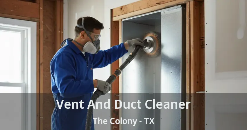 Vent And Duct Cleaner The Colony - TX Vent And Duct Cleaner The Colony - TX