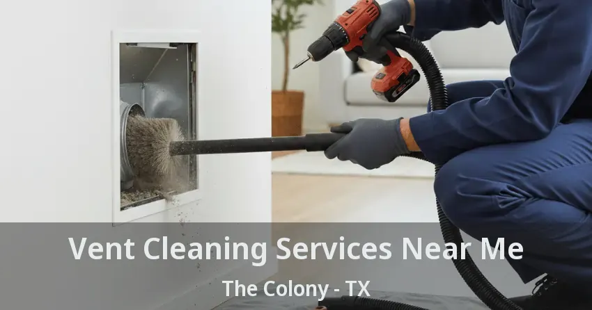 Vent Cleaning Services Near Me The Colony - TX