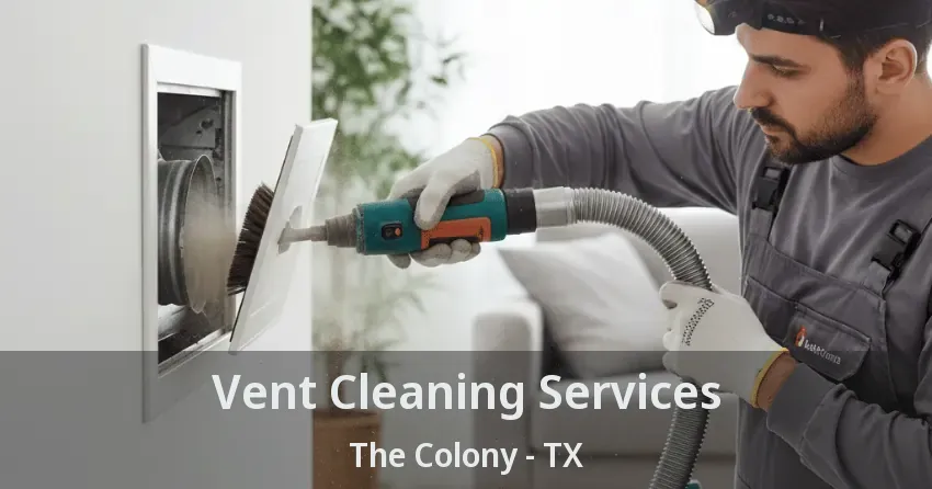 Vent Cleaning Services The Colony - TX