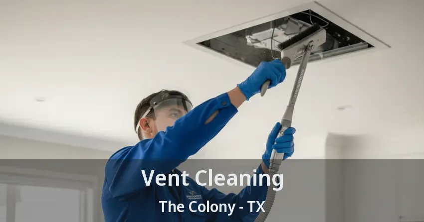 Vent Cleaning The Colony - TX