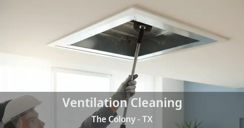 Ventilation Cleaning The Colony - TX